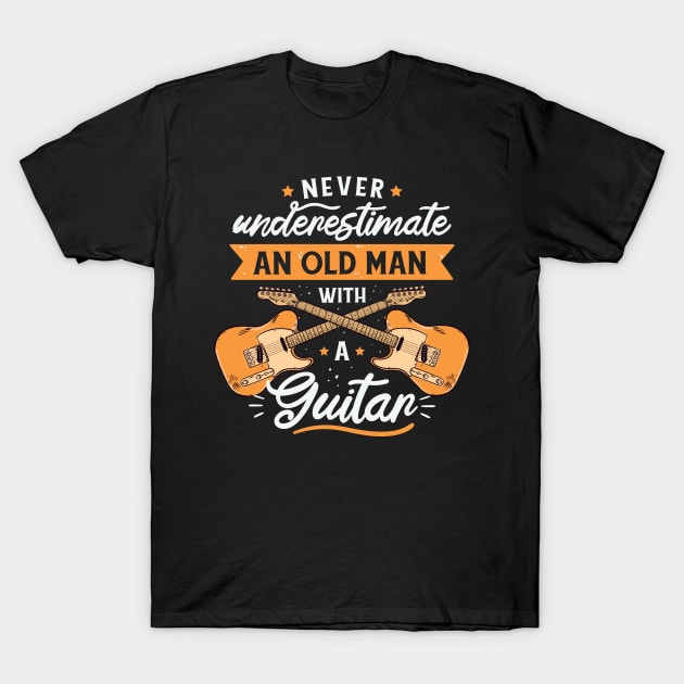 Never Underestimate an Old Man with a Guitar // Funny Guitar Player Gift T-Shirt by SLAG_Creative